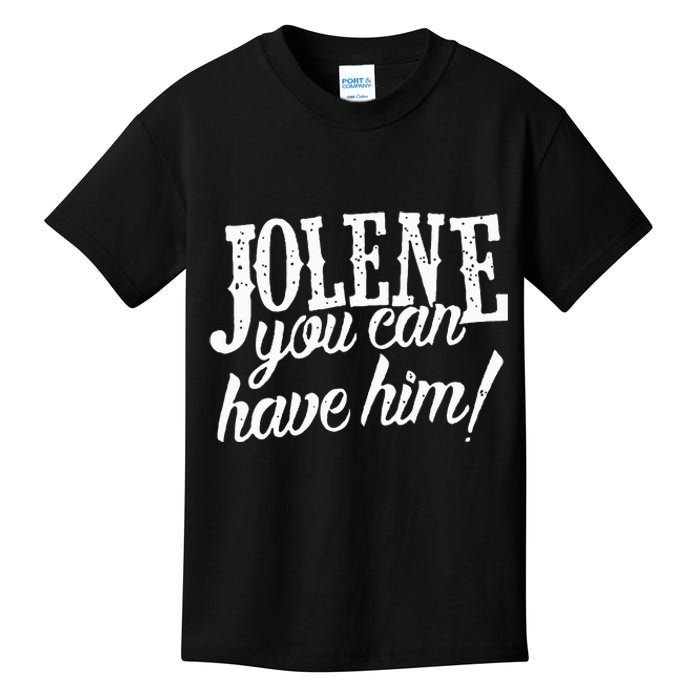 Jolene You Can Have Him Gift For Fans Kids T-Shirt