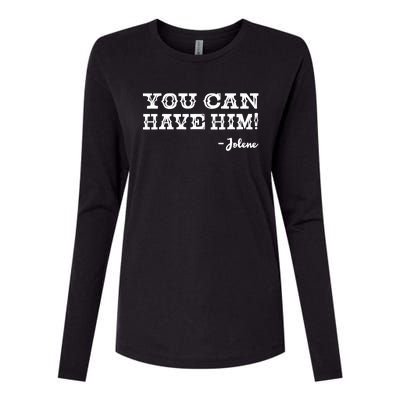 Jolene You Can Have Him Country Music Womens Cotton Relaxed Long Sleeve T-Shirt