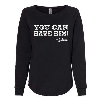 Jolene You Can Have Him Country Music Womens California Wash Sweatshirt