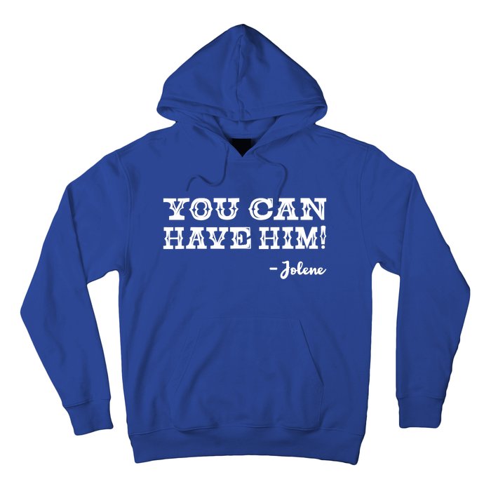 Jolene You Can Have Him Country Music Hoodie