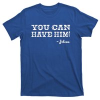 Jolene You Can Have Him Country Music T-Shirt