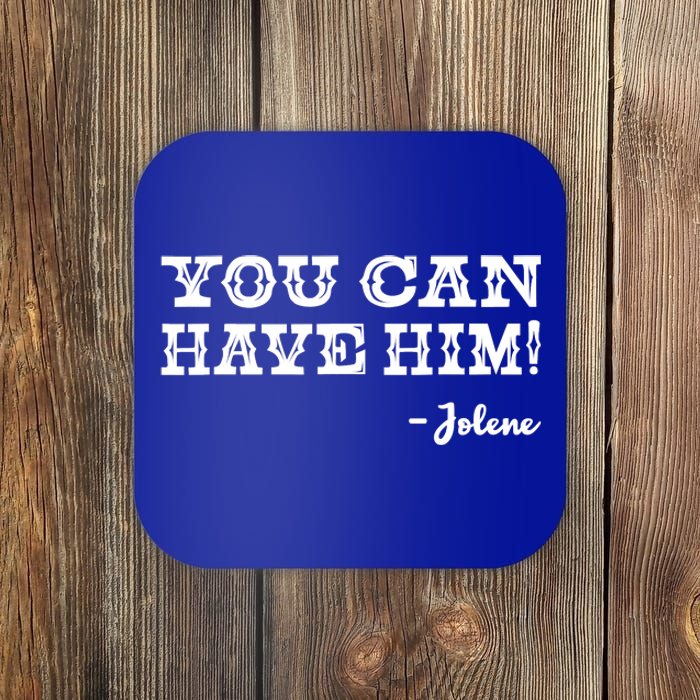 Jolene You Can Have Him Country Music Coaster