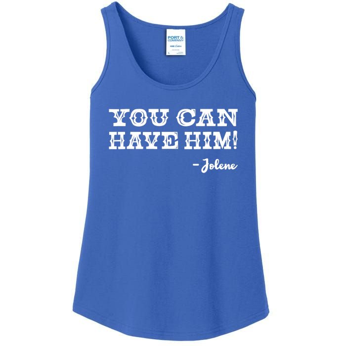 Jolene You Can Have Him Country Music Ladies Essential Tank