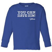 Jolene You Can Have Him Country Music Toddler Long Sleeve Shirt