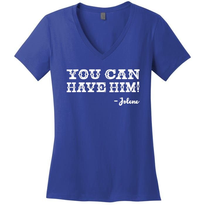 Jolene You Can Have Him Country Music Women's V-Neck T-Shirt