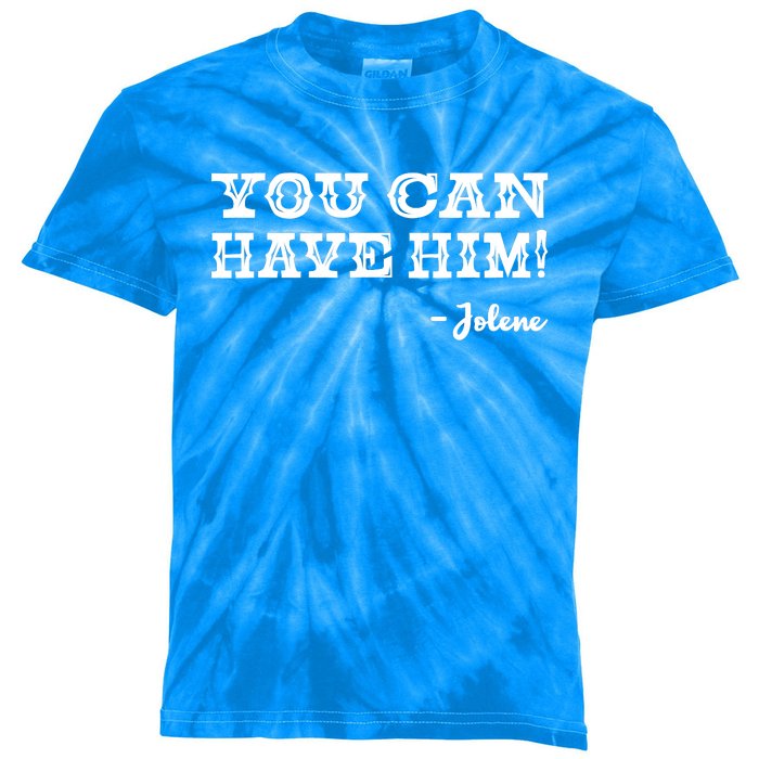 Jolene You Can Have Him Country Music Kids Tie-Dye T-Shirt