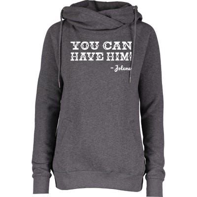 Jolene You Can Have Him Country Music Womens Funnel Neck Pullover Hood