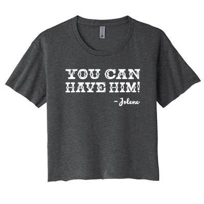 Jolene You Can Have Him Country Music Women's Crop Top Tee