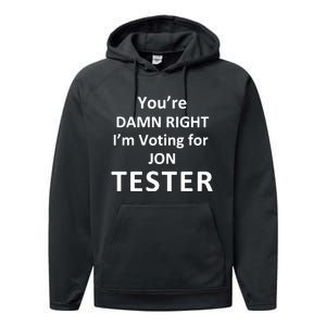 Jontester YouRe Damn Right IM Voting For Jon Tester Performance Fleece Hoodie