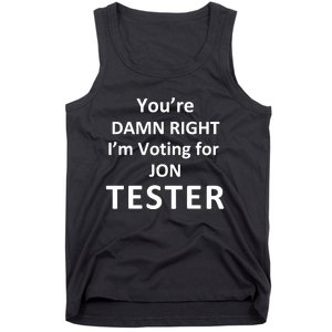 Jontester YouRe Damn Right IM Voting For Jon Tester Tank Top