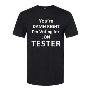 Jontester YouRe Damn Right IM Voting For Jon Tester Softstyle CVC T-Shirt