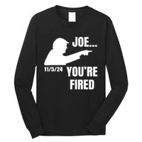 Joe YouRe Fired Fire Biden Election Trump President 2024 Trump Long Sleeve Shirt