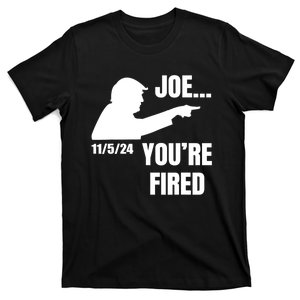 Joe YouRe Fired Fire Biden Election Trump President 2024 Trump T-Shirt