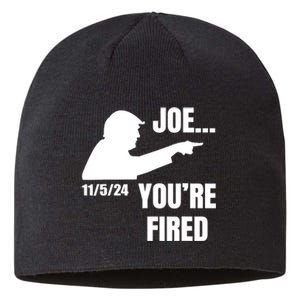 Joe YouRe Fired Fire Biden Election Trump President 2024 Trump Sustainable Beanie