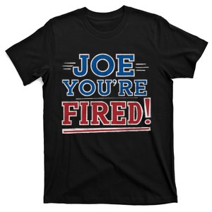 Joe YouRe Fired Political Statet Patriotic T-Shirt