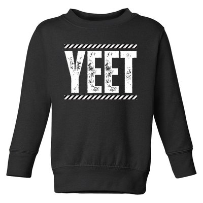 Jey Yeet Ww Quotes Design Toddler Sweatshirt