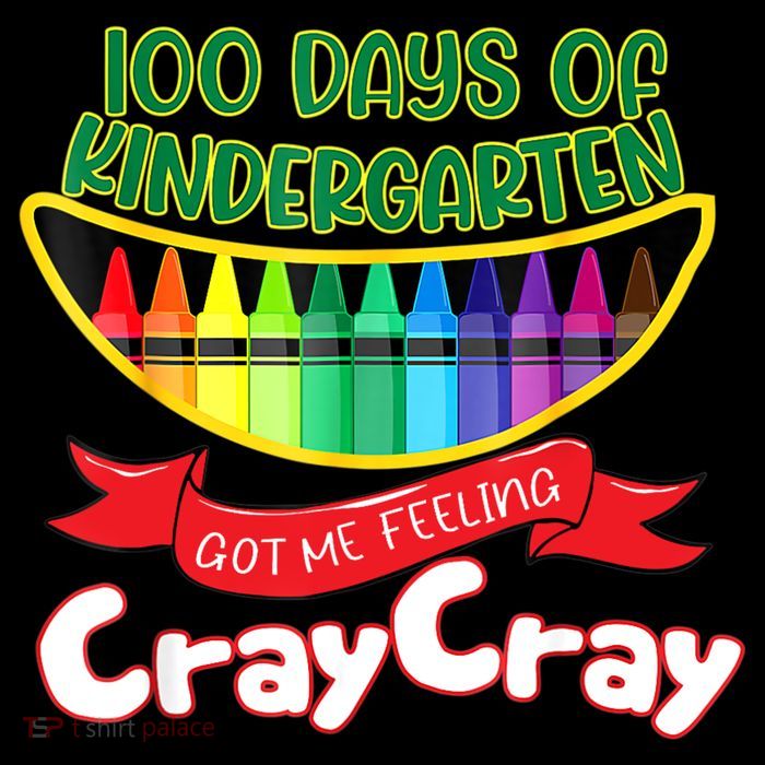 Kinder 100 Days Of Kindergarten Got Me Feeling Cray Cray T-Shirt