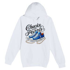 Kamala 2024 Chucks And Pearls Gift Premium Pullover Hoodie