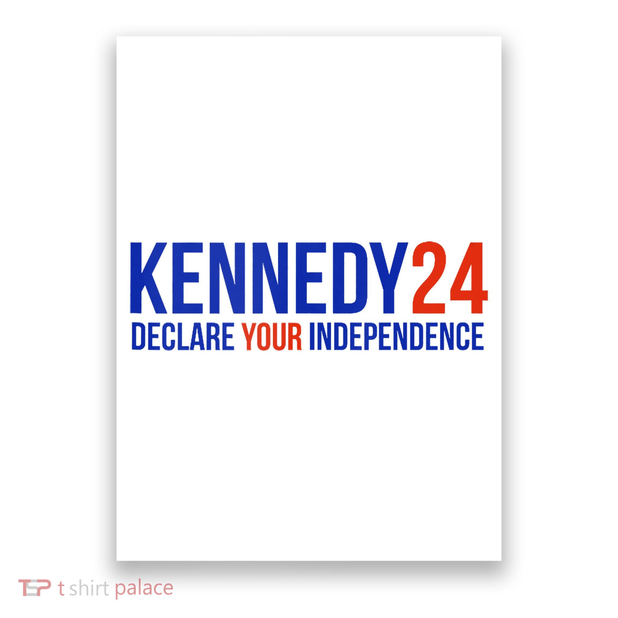 Kennedy 24 Declare Your Independence Rfk 2024 Election Poster