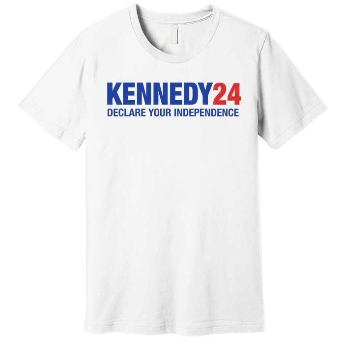 Kennedy 24 Declare Your Independence Rfk Jr Robert F Kennedy Jr For President Premium T-Shirt