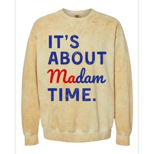 Kamala 2024 ItS About Madam Time Colorblast Crewneck Sweatshirt