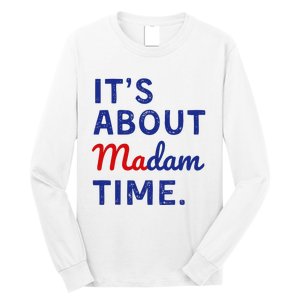 Kamala 2024 ItS About Madam Time Long Sleeve Shirt