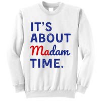 Kamala 2024 ItS About Madam Time Sweatshirt