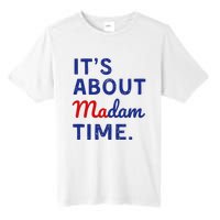 Kamala 2024 ItS About Madam Time Tall Fusion ChromaSoft Performance T-Shirt