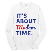 Kamala 2024 ItS About Madam Time Tall Long Sleeve T-Shirt