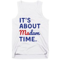 Kamala 2024 ItS About Madam Time Tank Top