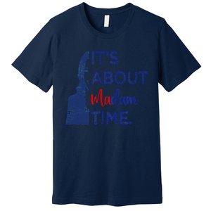 Kamala 2024 ItS About Madam Time President Election Voting Premium T-Shirt