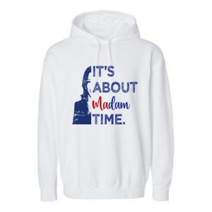 Kamala 2024 ItS About Madam Time President Election Voting Garment-Dyed Fleece Hoodie