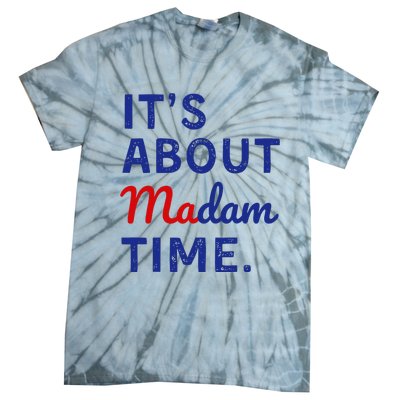 Kamala 2024 ItS About Madam Time Tie-Dye T-Shirt