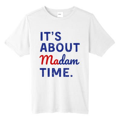 Kamala 2024 ItS About Madam Time Tall Fusion ChromaSoft Performance T-Shirt