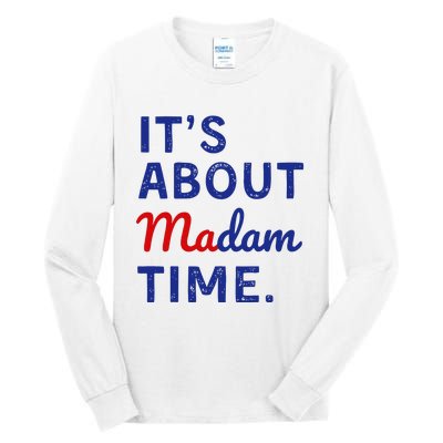 Kamala 2024 ItS About Madam Time Tall Long Sleeve T-Shirt