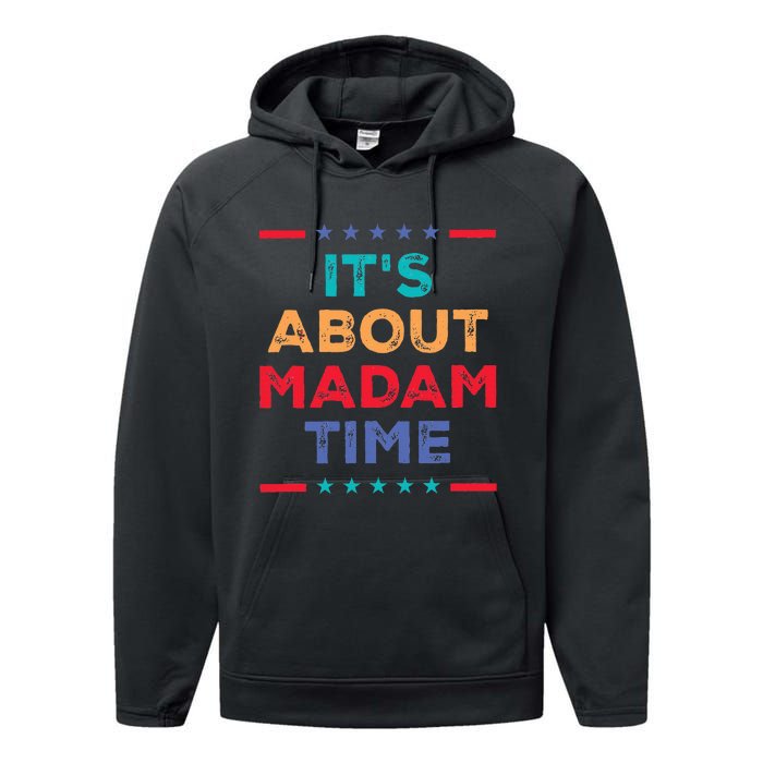 Kamala 2024 ItS About Madam Time President Election Performance Fleece Hoodie