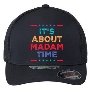 Kamala 2024 ItS About Madam Time President Election Flexfit Unipanel Trucker Cap