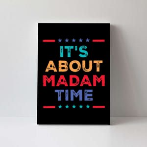 Kamala 2024 ItS About Madam Time President Election Canvas