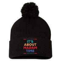 Kamala 2024 ItS About Madam Time President Election Pom Pom 12in Knit Beanie