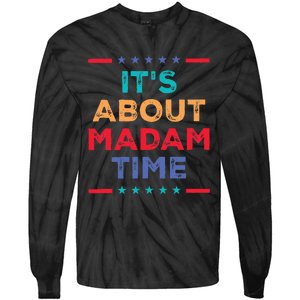 Kamala 2024 ItS About Madam Time President Election Tie-Dye Long Sleeve Shirt