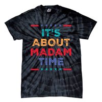 Kamala 2024 ItS About Madam Time President Election Tie-Dye T-Shirt