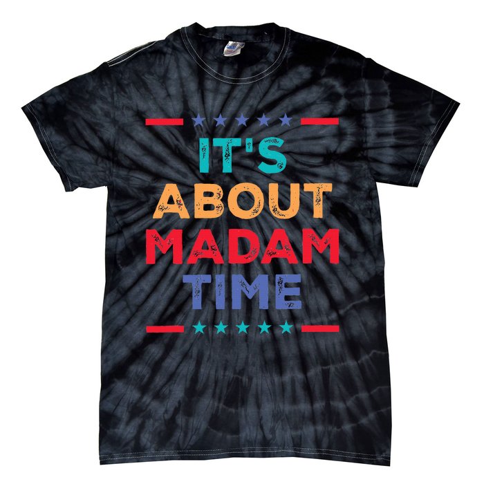 Kamala 2024 ItS About Madam Time President Election Tie-Dye T-Shirt