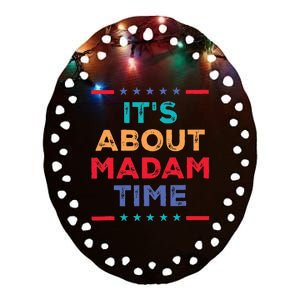 Kamala 2024 ItS About Madam Time President Election Ceramic Oval Ornament