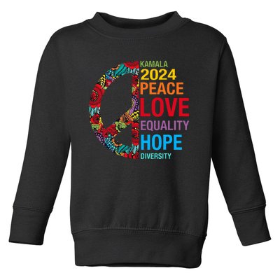 Kamala 2024 Peace Love Equality Hope Diversity Toddler Sweatshirt