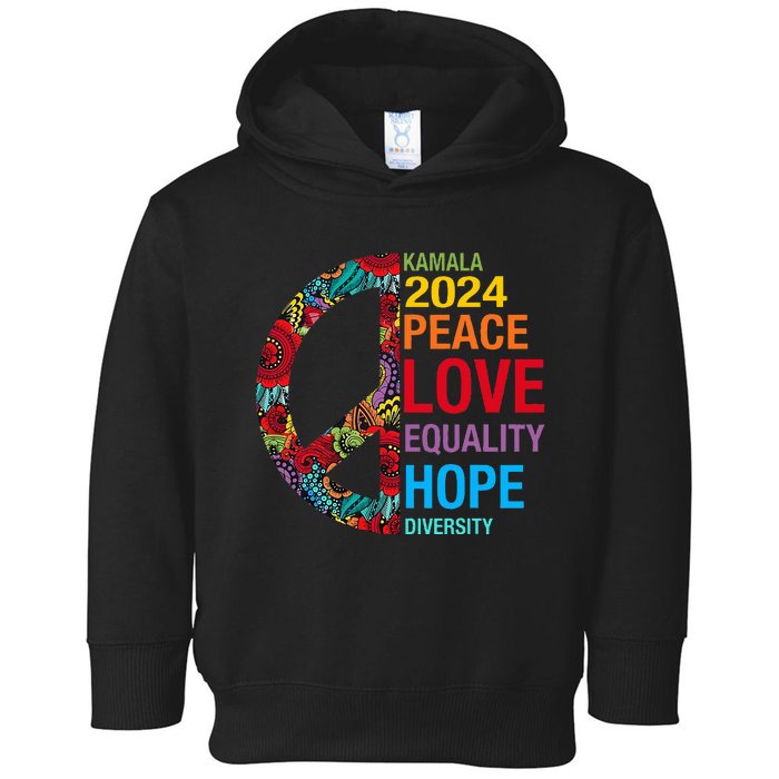 Kamala 2024 Peace Love Equality Hope Diversity Toddler Hoodie