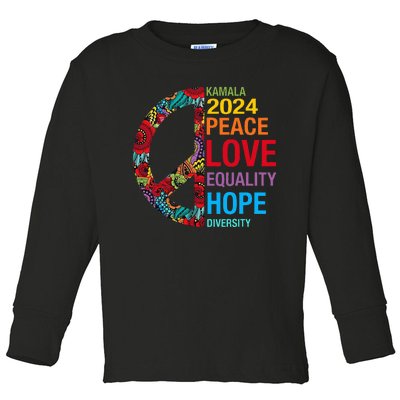 Kamala 2024 Peace Love Equality Hope Diversity Toddler Long Sleeve Shirt