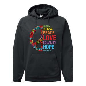 Kamala 2024 Peace Love Equality Hope Diversity Performance Fleece Hoodie