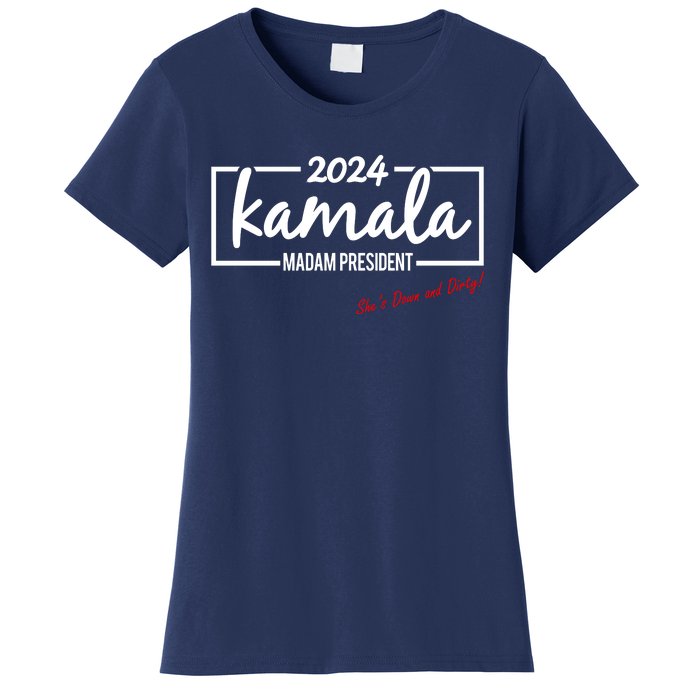 Kamala 2024 She Is Down And Dirty Women's T-Shirt