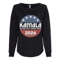 Kamala 2024 WeRe Not Going Back Slogan Vintage Distressed Womens California Wash Sweatshirt