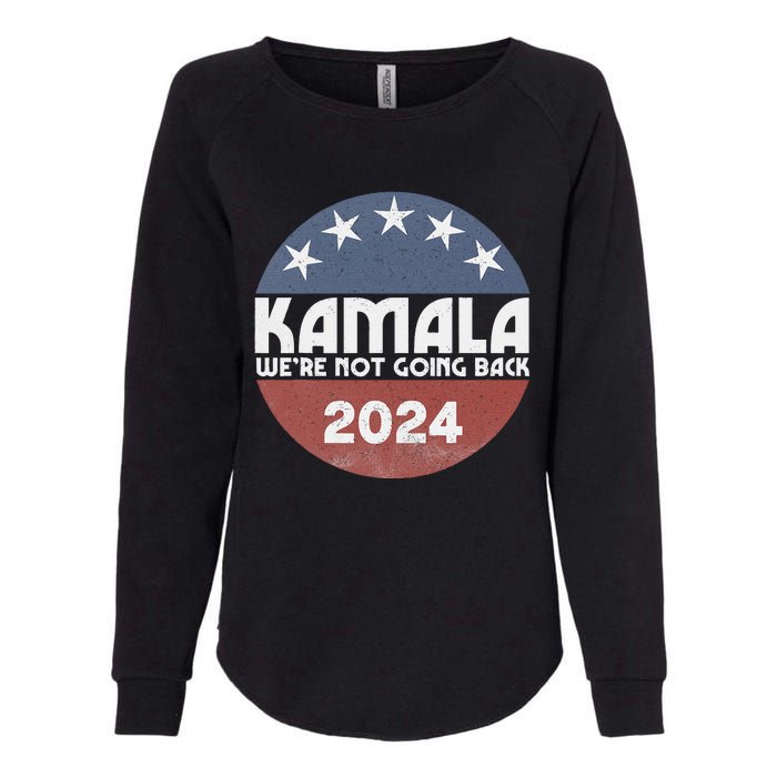 Kamala 2024 WeRe Not Going Back Slogan Vintage Distressed Womens California Wash Sweatshirt